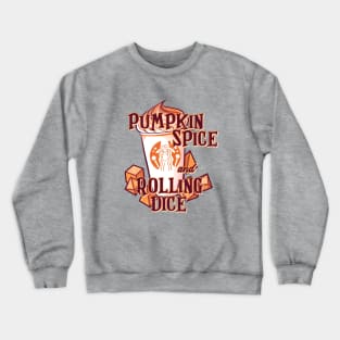 Pumpkin Spice and Rolling Dice Crewneck Sweatshirt